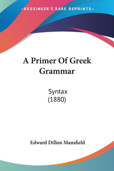 A Primer Of Greek Grammar: Syntax (1880)