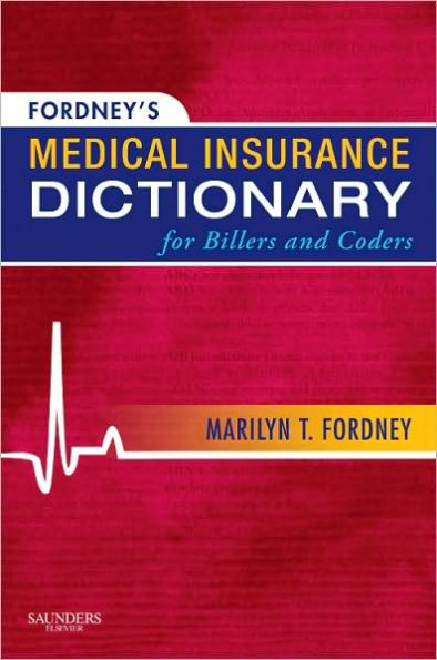 Fordney's Medical Insurance Dictionary for Billers and Coders