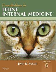 Title: Consultations in Feline Internal Medicine, Volume 6 - E-Book: Consultations in Feline Internal Medicine, Volume 6 - E-Book, Author: John R. August BVetMed