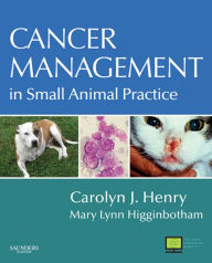 Title: Cancer Management in Small Animal Practice - E-Book: Cancer Management in Small Animal Practice - E-Book, Author: Carolyn J. Henry DVM