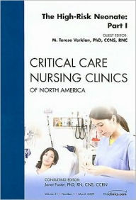 Title: The High-Risk Neonate: Part I, An Issue of Critical Care Nursing Clinics, Author: M. Terese Verklan PhD