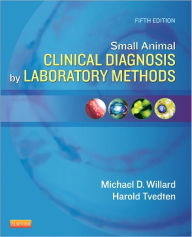 Title: Small Animal Clinical Diagnosis by Laboratory Methods / Edition 5, Author: Michael D. Willard DVM