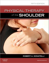 Title: Physical Therapy of the Shoulder / Edition 5, Author: Robert A. Donatelli PhD