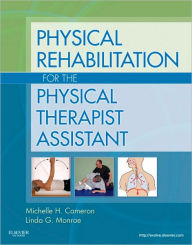 Title: Physical Rehabilitation for the Physical Therapist Assistant, Author: Linda G Monroe MPT