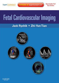 Title: Fetal Cardiovascular Imaging: A Disease Based Approach: Expert Consult Premium, Author: Jack Rychik MD