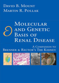 Title: Molecular and Genetic Basis of Renal Disease E-Book: A Companion to Brenner and Rector's The Kidney, Author: David B. Mount