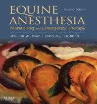 Title: Equine Anesthesia: Monitoring and Emergency Therapy, Author: William W. Muir III