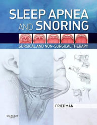 Title: Sleep Apnea and Snoring E-Book: Surgical and Non-Surgical Therapy, Author: Michael Friedman