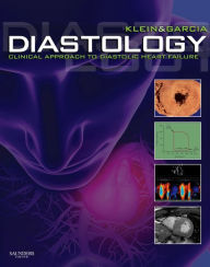 Title: Diastology E-Book: Clinical Approach to Diastolic Heart Failure, Author: Allan L. Klein