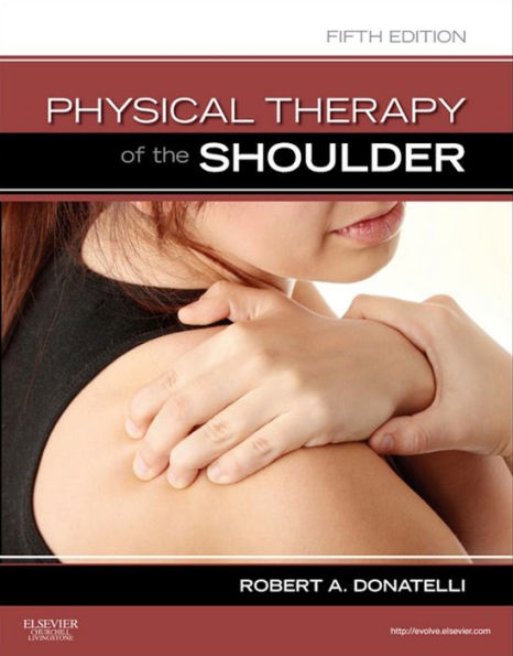 Physical Therapy of the Shoulder - E-Book