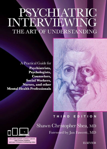 Psychiatric Interviewing: The Art of Understanding: A Practical Guide for Psychiatrists, Psychologists, Counselors, Social Workers, Nurses, and Other Mental Health Professionals, with online video modules / Edition 3