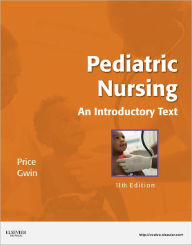 Title: Pediatric Nursing: An Introductory Text / Edition 11, Author: Debra L. Price MSN