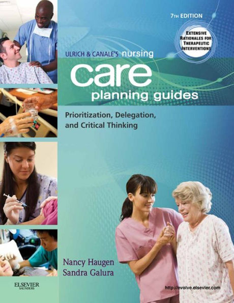 Ulrich & Canale's Nursing Care Planning Guides - E-Book: Prioritization, Delegation, and Critical Thinking