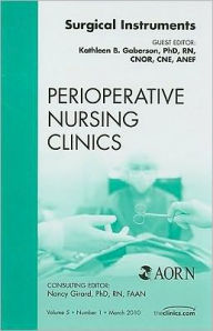 Title: Surgical Instruments, An Issue of Perioperative Nursing Clinics, Author: Katherine Gaberson PhD