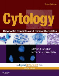 Title: Cytology E-Book: Diagnostic Principles and Clinical Correlates, Author: Edmund S. Cibas MD