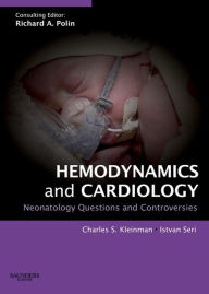 Title: Hemodynamics and Cardiology: Neonatology Questions and Controversies, Author: Charles S. Kleinman