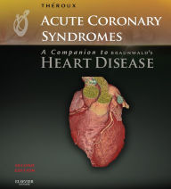 Title: Acute Coronary Syndromes: A Companion to Braunwald's Heart Disease E-Book, Author: Pierre Theroux