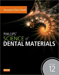 Title: Phillips' Science of Dental Materials / Edition 12, Author: Kenneth J. Anusavice DMD