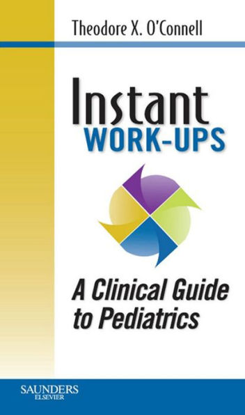 Instant Work-ups: A Clinical Guide to Pediatrics
