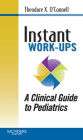Instant Work-ups: A Clinical Guide to Pediatrics