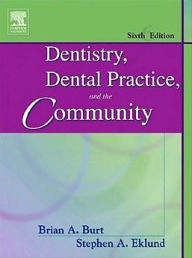 Title: Dentistry, Dental Practice, and the Community - E-Book: Dentistry, Dental Practice, and the Community - E-Book, Author: Brian A. Burt BDS