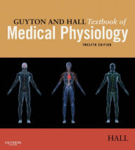 Title: Guyton and Hall Textbook of Medical Physiology E-Book, Author: John E. Hall