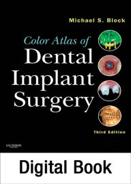 Title: Color Atlas of Dental Implant Surgery - E-Book: Color Atlas of Dental Implant Surgery - E-Book, Author: Michael S. Block DMD