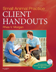 Title: Small Animal Practice Client Handouts - E-Book, Author: Rhea V. Morgan DVM