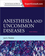 Title: Anesthesia and Uncommon Diseases: Expert Consult - Online and Print / Edition 6, Author: Lee A. Fleisher MD