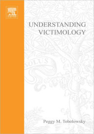 Title: Understanding Victimology: Selected Readings, Author: Peggy M Tobolowsky