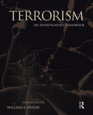 Title: Terrorism: An Investigator's Handbook / Edition 4, Author: William E. Dyson