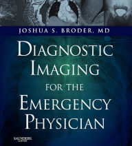 Title: Diagnostic Imaging for the Emergency Physician E-Book, Author: Joshua Broder