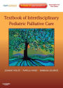 Textbook of Interdisciplinary Pediatric Palliative Care E-Book: Expert Consult Premium Edition