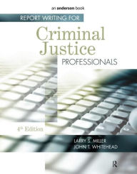 Title: Report Writing for Criminal Justice Professionals / Edition 4, Author: Taylor and Francis
