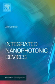 Title: Integrated Nanophotonic Devices, Author: Zeev Zalevsky