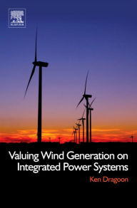 Title: Valuing Wind Generation on Integrated Power Systems, Author: Ken Dragoon