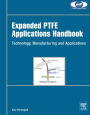 Expanded PTFE Applications Handbook: Technology, Manufacturing and Applications