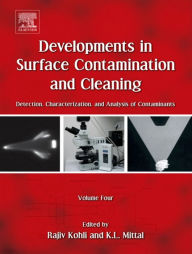 Title: Developments in Surface Contamination and Cleaning, Volume 4: Detection, Characterization, and Analysis of Contaminants, Author: Rajiv Kohli