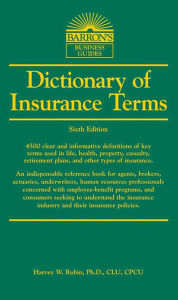 Title: Dictionary of Insurance Terms, Author: Harvey W. Rubin Ph.D.