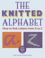 The Knitted Alphabet: How to Knit Letters from A to Z