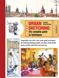 Title: Urban Sketching: The Complete Guide to Techniques, Author: Thomas Thorspecken