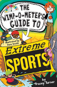 Title: The Wimp-O-Meter's Guide to Extreme Sports, Author: Tracey Turner