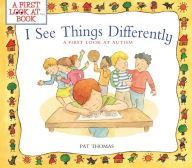 Title: I See Things Differently: A First Look at Autism, Author: Pat Thomas