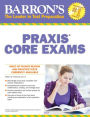 Barron's PRAXIS Core Exams: Core Academic Skills for Educators