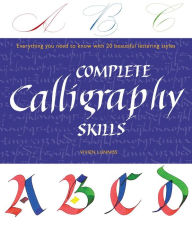 Title: Complete Calligraphy Skills: Everything You Need to Know with 20 Beautiful Lettering Styles, Author: Vivien Lunniss