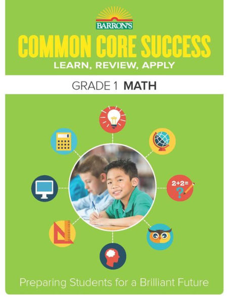 Barron's Common Core Success Grade 1 Math: Preparing Students for a Brilliant Future