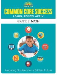 Title: Barron's Common Core Success Grade 2 Math: Preparing Students for a Brilliant Future, Author: Barron's Educational Series