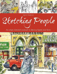 Title: Sketching People: An Urban Sketcher's Manual to Drawing Figures and Faces, Author: Lynne Chapman