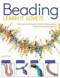 Title: Beading: Techniques and Projects to Build a Lifelong Passion for Beginners Up, Author: Jean Power