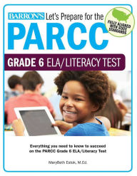 Title: Let's Prepare for the PARCC Grade 6 ELA/Literacy Test, Author: MaryBeth Estok M.Ed.